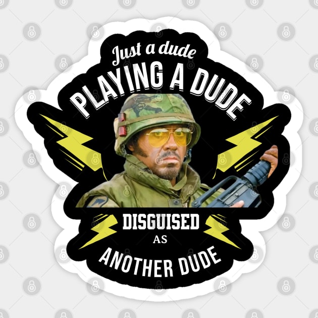 Just a dude playing a dude disguised as another dude - Kirk Lazarus Sticker by BodinStreet